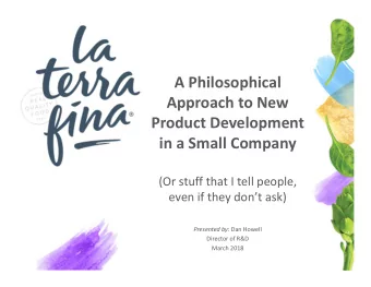 A Philosophical  Approach to New  Product Development  in a Small Company  (Or stuff that I tell