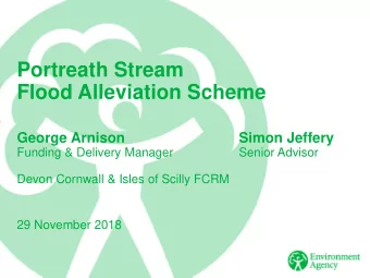 Portreath Stream  Flood Alleviation Scheme  George Arnison  Simon Jeffery  Funding &amp; Delivery