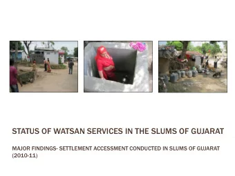 STATUS OF WATSAN SERVICES IN THE SLUMS OF GUJARAT  MAJOR FINDINGS- SETTLEMENT ACCESSMENT CONDUCTED