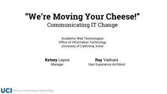 Were Moving Your Cheese!  Communicating IT Change  Academic Web Technologies  Office of