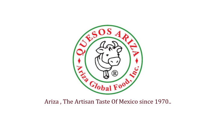 ariza the artisan taste of mexico since 1970 history of