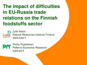 The impact of difficulties  in EU-Russia trade  relations on the Finnish  foodstuffs sector  Jyrki