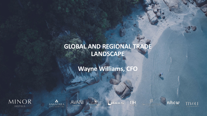 global and regional trade landscape wayne williams cfo