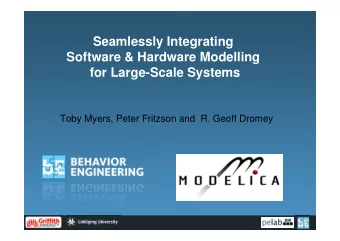 Seamlessly Integrating  Software &amp; Hardware Modelling  for Large-Scale Systems  Toby Myers,