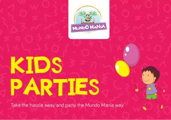 KIDS  PARTIES  Take the hassle away and party the Mundo Mana way.  Contents  Party rooms  4