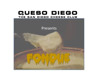 Fondue  Larry Stein  What is Fondue?  / fnd (y) o o/  a. A hot dish made of melted