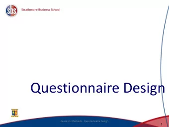Questionnaire Design  Research Methods.  Questionnaire Design  1  1  Objectives  To understand: