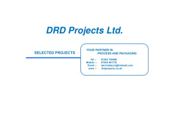 DRD Projects Ltd.  YOUR PARTNER IN  SELECTED PROJECTS  PROCESS AND PACKAGING  Tel :-  01283 730068