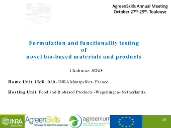 Form ulation and functionality testing  of  novel bio-based m aterials and products Chahinaz AOUF