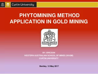 PHYTOMINING METHOD  APPLICATION IN GOLD MINING  BY: ERICSON  WESTERN AUSTRALIAN SCHOOL OF MINES