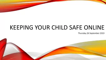 KEEPING YOUR CHILD SAFE ONLINE  Thursday 26 September 2019  GENERATION INTERNET  KEEPING YOUR