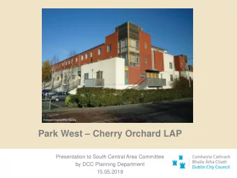 Park West  Cherry Orchard LAP  Presentation to South Central Area Committee  by DCC Planning