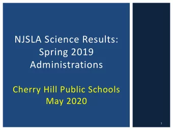 NJSLA Science Results:  Spring 2019  Administrations  Cherry Hill Public Schools  May 2020  1  New