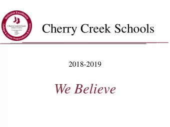 We Believe  Cherry Creek Schools  Welcome and Introductions  What are you going to change?  Are we