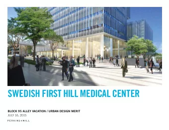 SWEDISH FIRST HILL MEDICAL CENTER  BLOCK 95 ALLEY VACATION / URBAN DESIGN MERIT  JULY 16, 2015
