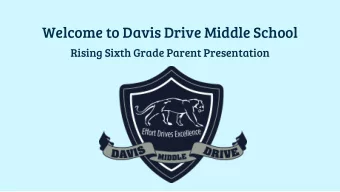 Welcome to Davis Drive Middle School  Rising Sixth Grade Parent Presentation  Overview  People to