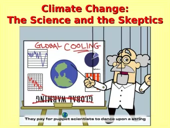 Climate Change:  Climate Change:  The Science and the Skeptics  The Science and the Skeptics