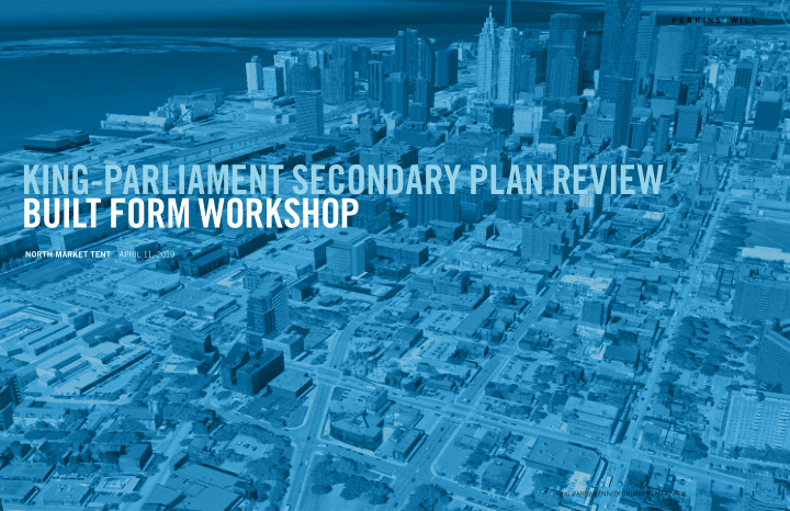 king parliament secondary plan review built form workshop