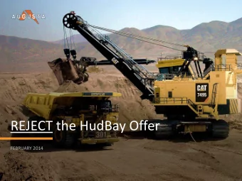 REJECT the HudBay Offer FEBRUARY 2014  FORWARD LOOKING INFORMATION  This presentation contains