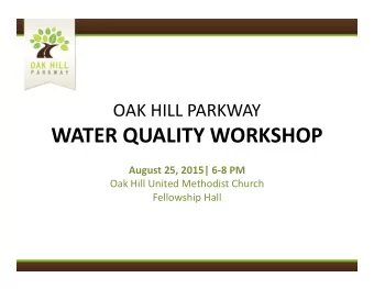 WATER QUALITY WORKSHOP August 25, 2015| 6  8 PM Oak Hill United Methodist Church Fellowship Hall