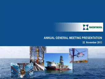 ANNUAL GENERAL MEETING PRESENTATION  22  November 2013  1  Pancontinental Oil &amp; Gas (ASX: PCL)