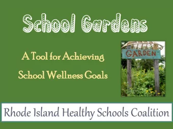 School Gardens  A  A To  Tool  ol for  r Achieving  hieving  School  hool We  Wellness  lness Goals