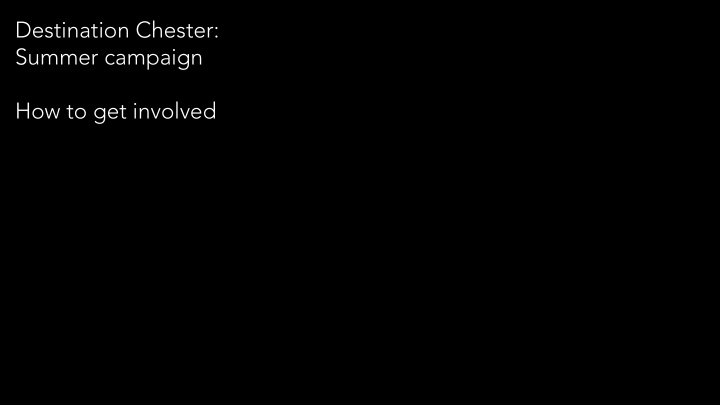 destination chester summer campaign how to get involved
