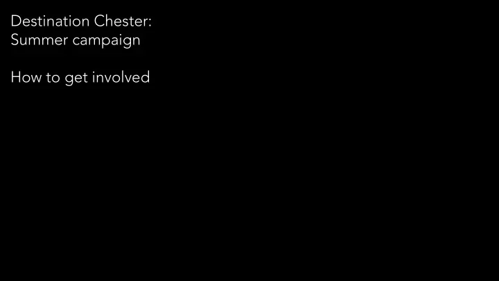 destination chester summer campaign how to get involved
