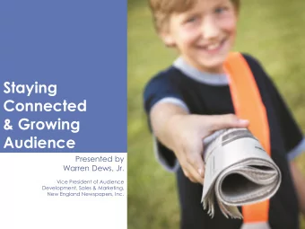 Connected  &amp; Growing  Audience  Presented by  Warren Dews, Jr.  Vice President of Audience