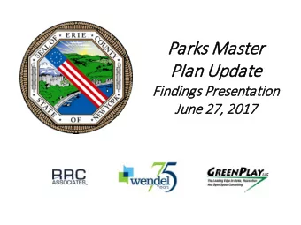Park  rks M  Master  r  Plan U  n Upda  date  Findings P  s Prese  sentation  June 27, 2  2017