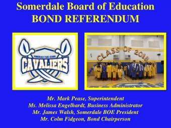 Somerdale Board of Education  BOND REFERENDUM  Mr. Mark Pease, Superintendent  Ms. Melissa