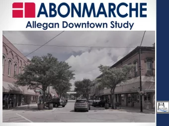 Allegan Downtown Study  Background  Based on the success and increased investment  occurring as a