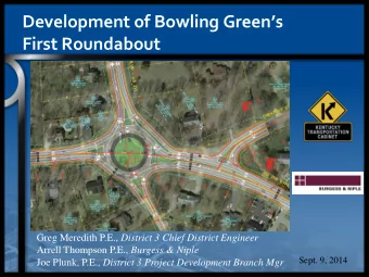 Development of Bowling Greens  First Roundabout Greg Meredith P.E., District 3 Chief District