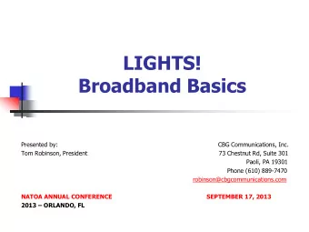 LIGHTS!  Broadband Basics  Presented by:  CBG Communications, Inc.  Tom Robinson, President  73