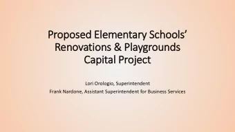 Proposed Elementary Schools  Renovations &amp; Playgrounds  Capital Project  Lori Orologio,