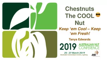 Chestnuts  The COOL  Nut Keep  em Cool  Keep  em Fresh!  Tanya Edwards  Presentation Focus