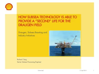 PROVIDE A SECOND LIFE FOR THE  DRAUGEN FIELD  Draugen, Subsea Boosting and  Industry