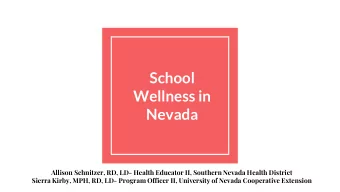 Wellness in  Nevada  Allison Schnitzer, RD, LD- Health Educator II, Southern Nevada Health District