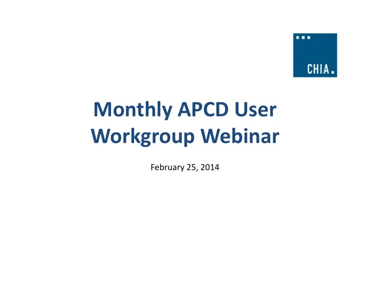 monthly apcd user workgroup webinar