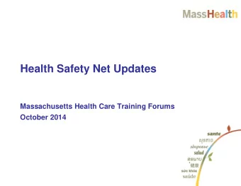 Health Safety Net Updates  Massachusetts Health Care Training Forums  October 2014  Agenda