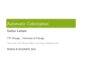 Automatic Colorization  Gustav Larsson  TTI Chicago / University of Chicago  Joint work with