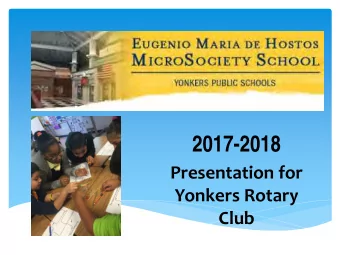 2017-2018  Presentation for  Yonkers Rotary  Club  VISION STATEMENT  We all work to achieve  a