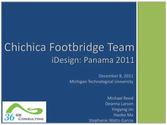 Chichica Footbridge Team  iDesign: Panama 2011  December 8, 2011  Michigan Technological University