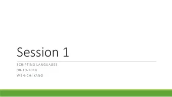 Session 1  SCRIPTING LANGUAGES  08-10-2018  WEN-CHI YANG  Your first program  Find the file  2.