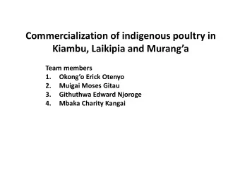 Kiambu, Laikipia and Muranga  Team members  1. Okongo Erick Otenyo  2.  Muigai Moses Gitau