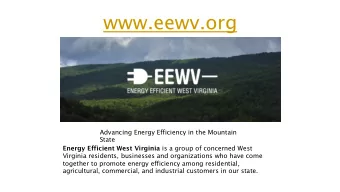www.eewv.org  Advancing Energy Efficiency in the Mountain  State Energy Efficient West Virginia is