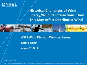 Historical Challenges of Wind  Energy/Wildlife Interactions: How  This May Affect Distributed Wind