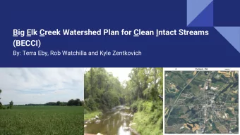 Big Elk Creek Watershed Plan for Clean Intact Streams  (BECCI)  By: Terra Eby, Rob Watchilla and