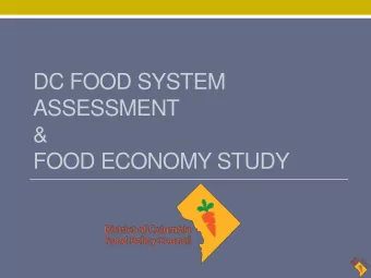 DC FOOD SYSTEM  ASSESSMENT  &amp;  FOOD ECONOMY STUDY  Food Policy Council  12 members appointed by
