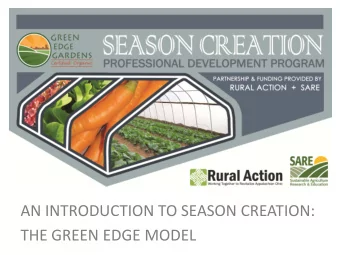 AN INTRODUCTION TO SEASON CREATION:  THE GREEN EDGE MODEL  Why We Grow in Winter  To Provide Stable